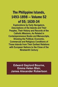 bokomslag The Philippine Islands, 1493-1898 - Volume 52 of 55 1630-34 Explorations by Early Navigators, Descriptions of the Islands and Their Peoples, Their History and Records of the Catholic Missions, As
