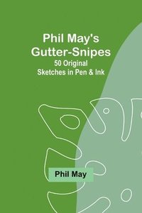 bokomslag Phil May's Gutter-Snipes
