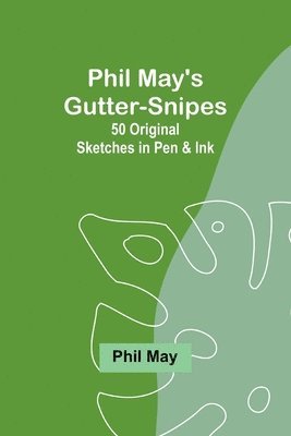 Phil May's Gutter-Snipes 1