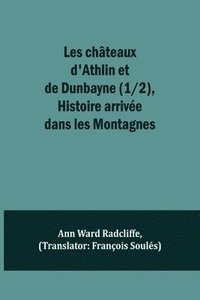 bokomslag Les chteaux d'Athlin et de Dunbayne (1/2), Histoire arrive dans les Montagnes
