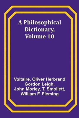 bokomslag A Philosophical Dictionary, Volume 10