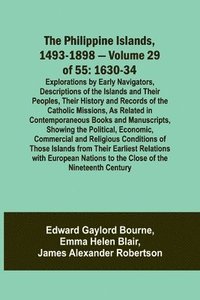 bokomslag The Philippine Islands, 1493-1898 - Volume 29 of 55 1630-34 Explorations by Early Navigators, Descriptions of the Islands and Their Peoples, Their History and Records of the Catholic Missions, As