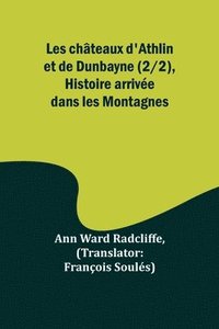 bokomslag Les chteaux d'Athlin et de Dunbayne (2/2), Histoire arrive dans les Montagnes