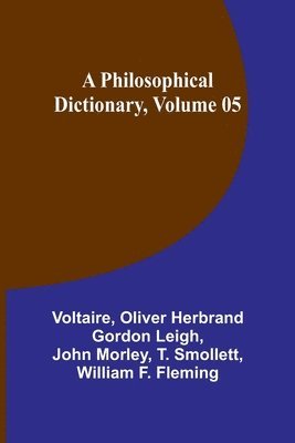 A Philosophical Dictionary, Volume 05 1