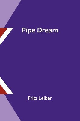 Pipe Dream 1