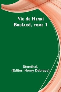 bokomslag Vie de Henri Brulard, tome 1