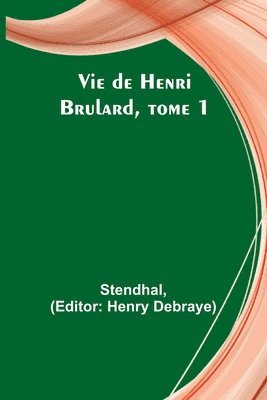 Vie de Henri Brulard, tome 1 1