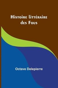 bokomslag Histoire littraire des Fous