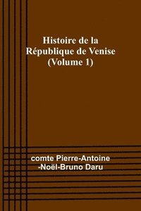 bokomslag Histoire de la Rpublique de Venise (Volume 1)