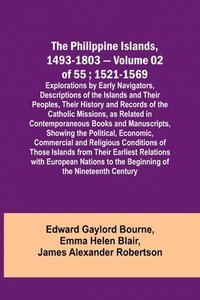 bokomslag The Philippine Islands, 1493-1803 - Volume 02 of 55; 1521-1569; Explorations by Early Navigators, Descriptions of the Islands and Their Peoples, Their History and Records of the Catholic Missions, as