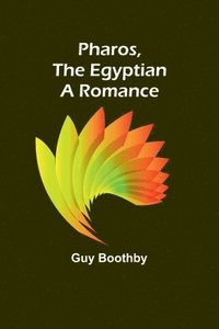 bokomslag Pharos, The Egyptian A Romance