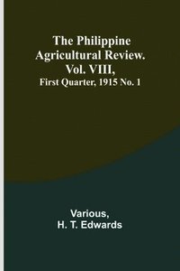bokomslag The Philippine Agricultural Review. Vol. VIII, First Quarter, 1915 No. 1