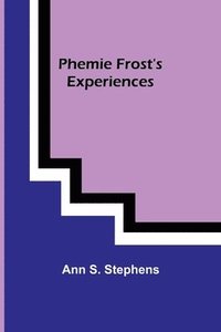 bokomslag Phemie Frost's Experiences