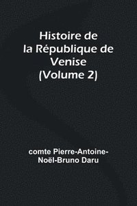 bokomslag Histoire de la Rpublique de Venise (Volume 2)