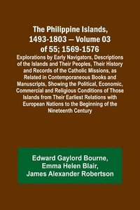 bokomslag The Philippine Islands, 1493-1803 - Volume 03 of 55; 1569-1576; Explorations by Early Navigators, Descriptions of the Islands and Their Peoples, Their History and Records of the Catholic Missions, as