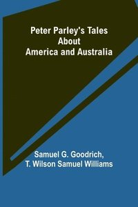 bokomslag Peter Parley's Tales About America and Australia