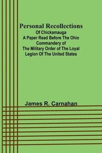 bokomslag Personal Recollections;of Chickamauga A Paper Read before the Ohio Commandery of the Military Order of the Loyal Legion of the United States