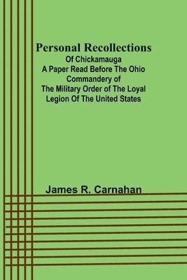 bokomslag Personal Recollections;of Chickamauga A Paper Read before the Ohio Commandery of the Military Order of the Loyal Legion of the United States