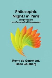 bokomslag Philosophic Nights in Paris; Being selections from Promenades Philosophiques