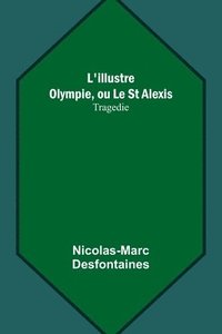 bokomslag L'illustre Olympie, ou Le St Alexis