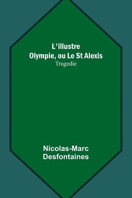 L'illustre Olympie, ou Le St Alexis 1