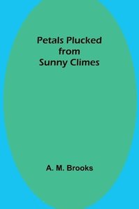 bokomslag Petals Plucked from Sunny Climes