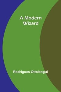 bokomslag A Modern Wizard