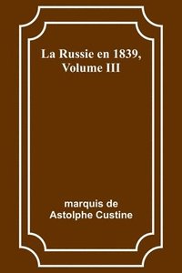 bokomslag La Russie en 1839, Volume III