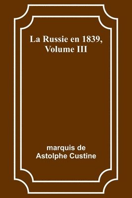 bokomslag La Russie en 1839, Volume III