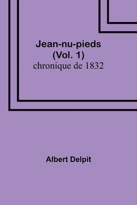 Jean-nu-pieds (Vol. 1); chronique de 1832 1