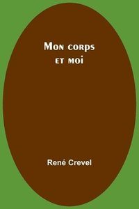 bokomslag Mon corps et moi