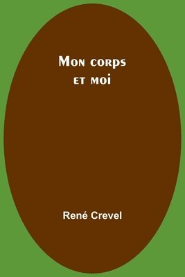 bokomslag Mon corps et moi