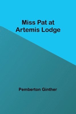 bokomslag Miss Pat at Artemis Lodge