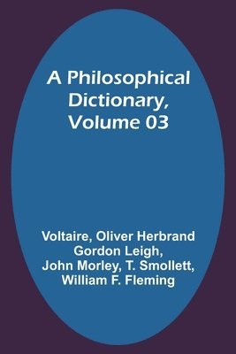 A Philosophical Dictionary, Volume 03 1