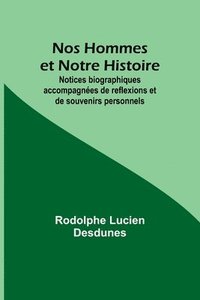 bokomslag Nos Hommes et Notre Histoire; Notices biographiques accompagnes de reflexions et de souvenirs personnels