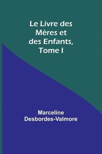 bokomslag Le Livre des Mres et des Enfants, Tome I