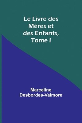 bokomslag Le Livre des Mres et des Enfants, Tome I