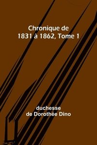 bokomslag Chronique de 1831  1862, Tome 1