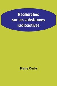 bokomslag Recherches sur les substances radioactives
