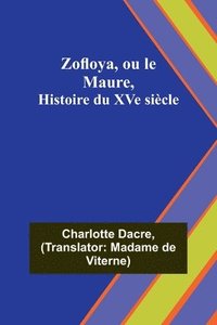 bokomslag Zofloya, ou le Maure, Histoire du XVe sicle