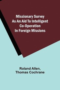 bokomslag Missionary Survey As An Aid To Intelligent Co-Operation In Foreign Missions