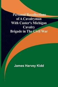 bokomslag Personal Recollections of a Cavalryman With Custer's Michigan Cavalry Brigade in the Civil War