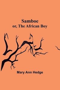 bokomslag Samboe; or, The African Boy