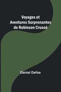 bokomslag Voyages et Aventures Surprenantes de Robinson Cruso