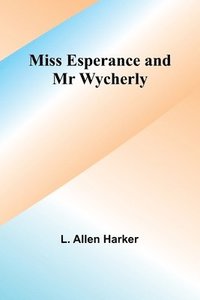 bokomslag Miss Esperance and Mr Wycherly