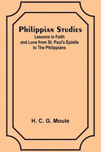 bokomslag Philippian Studies;Lessons in Faith and Love from St. Paul's Epistle to the Philippians