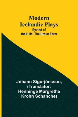 Modern Icelandic Plays; Eyvind of the Hills; The Hraun Farm 1