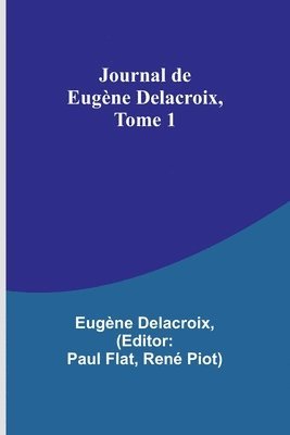 bokomslag Journal de Eugne Delacroix, Tome 1