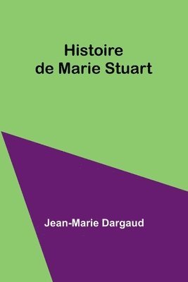 Histoire de Marie Stuart 1