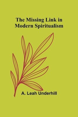 The Missing Link in Modern Spiritualism 1